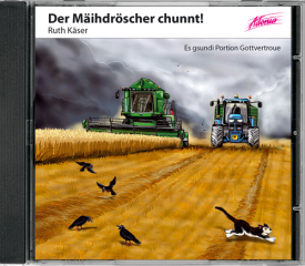 Ruth Käser - Der Mäihdröscher chunnt!