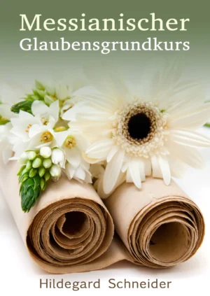 Hildegard Schneider - Messianischer Glaubensgrundkurs