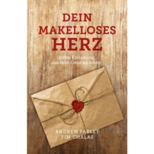 Andrew Farley, Tim Chalas - Dein makelloses Herz