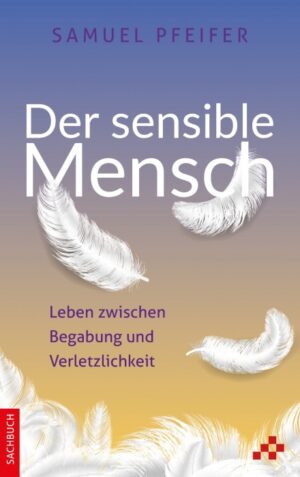 Samuel Pfeifer - Der sensible Mensch