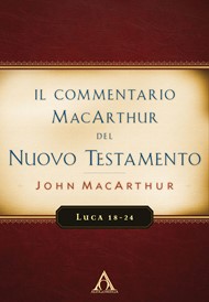 John F. MacArthur - Luca 18-24 - Commentario MacArthur