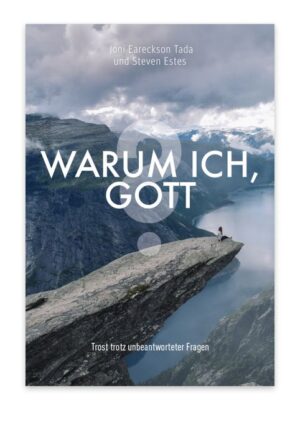 Joni Eareckson Tada - Warum ich, Gott?