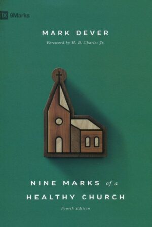 Mark Dever - Nine Marks of a Healthy Church (Revised Edition)
