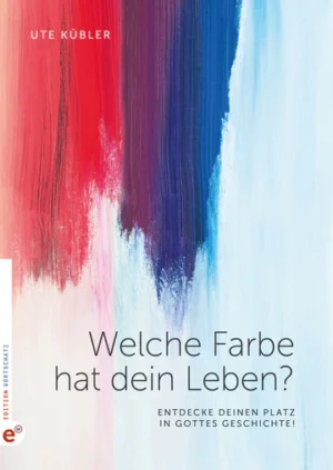 Ute Kübler - Welche Farbe hat dein Leben?