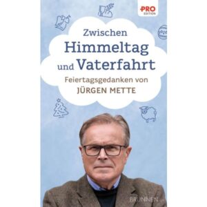 Jürgen Mette - Zwischen Himmeltag und Vaterfahrt