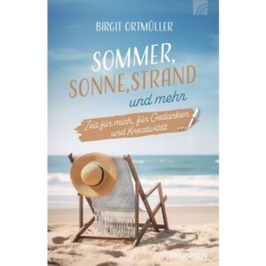 Birgit Ortmüller - Sommer, Sonne, Strand und mehr