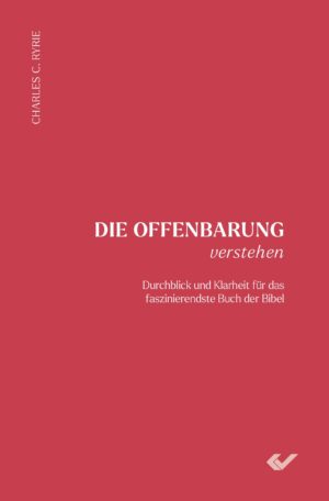 Charles C. Ryrie - Die Offenbarung verstehen