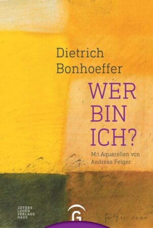 Dietrich Bonhoeffer, Andreas Felger - Wer bin ich?