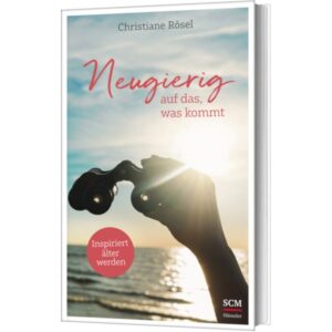 Christiane Rösel - Neugierig auf das, was kommt