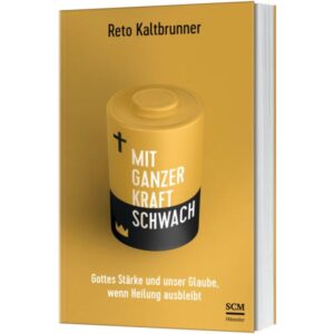 Reto Kaltbrunner - Mit ganzer Kraft schwach