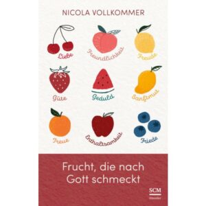 Nicola Vollkommer - Frucht, die nach Gott schmeckt