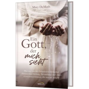 Mary DeMuth, Elke Wiemer - Ein Gott, der mich sieht