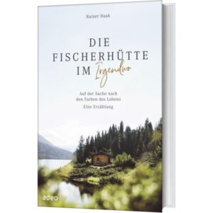 Rainer Haak - Die Fischerhütte im Irgendwo