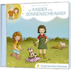 Bärbel Löffel-Schröder – Die Kinder vom Sonnenscheinhof Folge 6: Ein ganz besonderes Minischwein (CD)