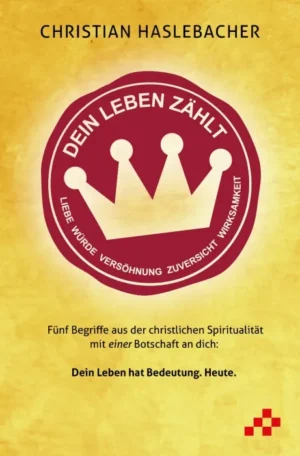 Christian Haslebacher - Dein Leben zählt