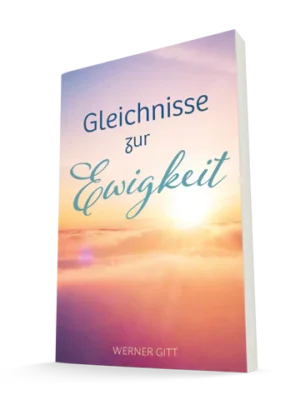 Werner Gitt - Gleichnisse zur Ewigkeit