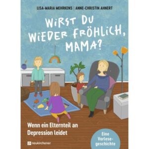 Lisa-Maria Mehrkens, Anne-Christin Ahnert - Wirst du wieder fröhlich, Mama?