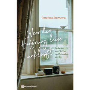 Dorothea Bronsema - Wenn die Hoffnung leise anklopft
