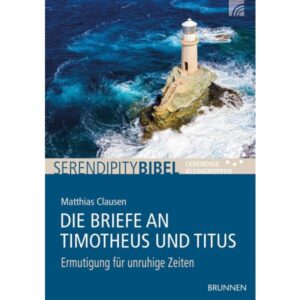 Serendipitybibel: Matthias Clausen - Die Briefe an Timotheus und Titus