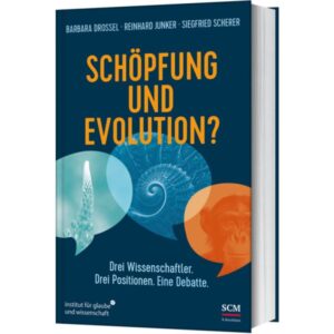 Barbara Drossel, Reinhard Junker, Siegfried Scherer - Schöpfung und Evolution?