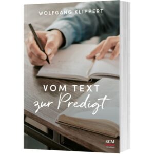 Wolfgang Klippert - Vom Text zur Predigt