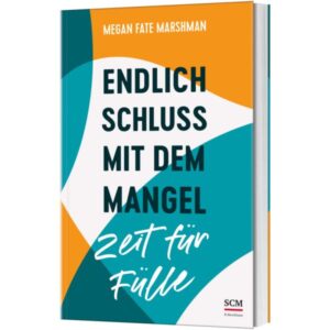 Megan Fate Marshman, Renate Hübsch - Endlich Schluss mit dem Mangel: Zeit für Fülle