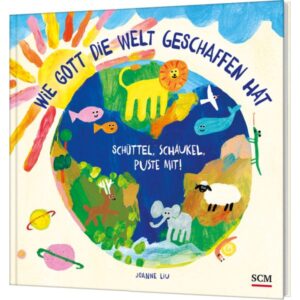Joanne Liu, Anke Becker - Wie Gott die Welt geschaffen hat