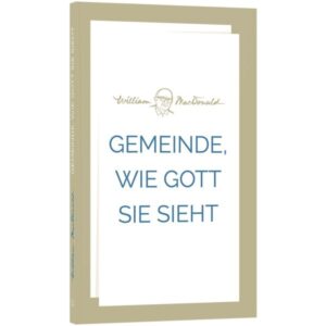William MacDonald - Gemeinde, wie Gott sie sieht