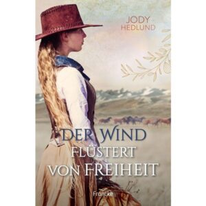 Jody Hedlund - Neuanfang in Colorado Band 3: Der Wind flüstert von Freiheit