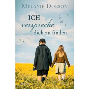 Melanie Dobson - Ich verspreche, dich zu finden