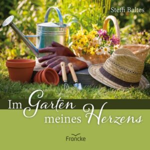 Steffi Baltes - Im Garten meines Herzens