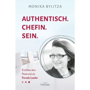 Monika Bylitza - Authentisch. Chefin. Sein.