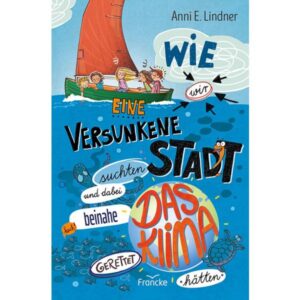 Anni E. Lindner - Wie wir eine versunkene Stadt suchten