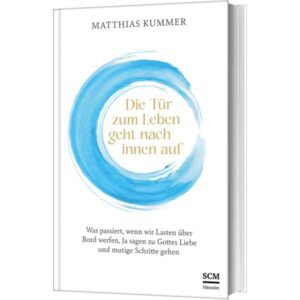 Matthias Kummer - Die Tür zum Leben geht nach innen auf