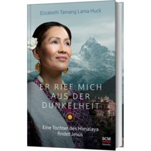 Elizabeth Tamang Lama Huck - Er rief mich aus der Dunkelheit
