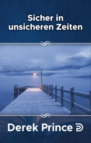 Derek Prince - Sicher in unsicheren Zeiten: Ich werde alles erschüttern