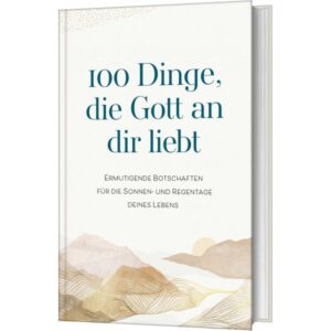 Renate Hübsch - 100 Dinge, die Gott an dir liebt