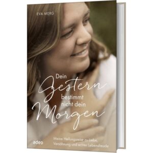 Eva Merg - Dein Gestern bestimmt nicht dein Morgen