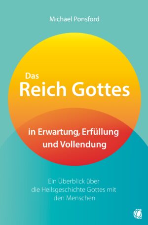 Michael Ponsford - Das Reich Gottes in Erwartung, Erfüllung und Vollendung