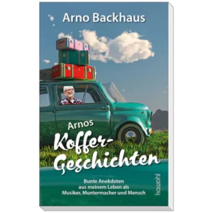 Arno Backhaus - Arnos Koffergeschichten