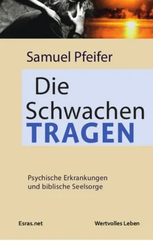 Samuel Pfeifer - Die Schwachen tragen