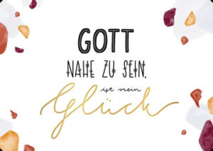 Postkarte: Gott nahe zu sein, ist mein Glück
