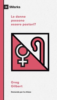 Greg Gilbert - Le donne possono essere pastori?