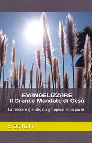 Enos Nolli - Evangelizzare: il grande mandato di Gesù
