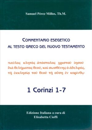 Samuel Pérez Millos - 1 Corinzi 1-7 - Commentario esegetico al testo greco del Nuovo Testamento