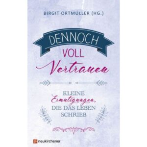 Birgit Ortmüller - Dennoch voll Vertrauen