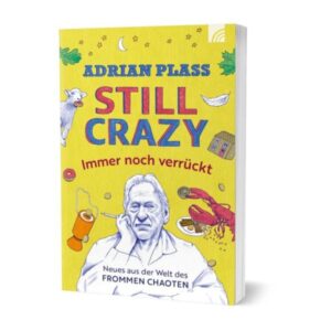 Adrian Plass - Still crazy: immer noch verrückt