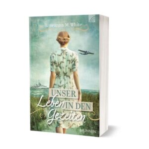 Roseanna M. White - Unser Leben in den Gezeiten