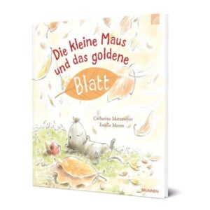Catherine Metzmeyer, Estelle Meens - Die kleine Maus und das goldene Blatt