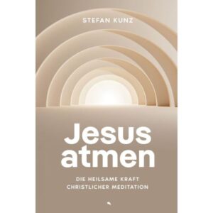 Stefan Kunz - Jesus atmen